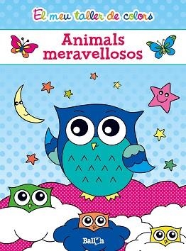 EL MEU TALLER DE COLORS - ANIMALS MERAVELLOSOS | 9789463072694 | BALLON
