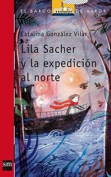 LILA SACHER Y LA EXPEDICION AL NORTE | 9788467571622 | GONZALEZ CATALINA