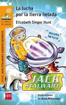 LA LUCHA POR LA TIERRA HELADA: MISIÓN EL ÁRTICO | 9788467582772 | SINGER HUNT, ELIZABETH