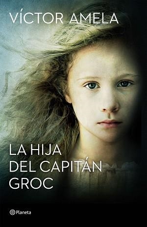 LA HIJA DEL CAPITÁN GROC | 9788408154204 | AMELA, VÍCTOR