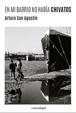 EN MI BARRIO NO HABÍA CHIVATOS | 9788416605156 | SAN AGUSTÍN, ARTURO