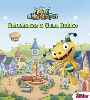 HENRY, EL MONSTRUO FELIZ. BIENVENIDOS A VILLA RUGIDO | 9788499518015 | DISNEY
