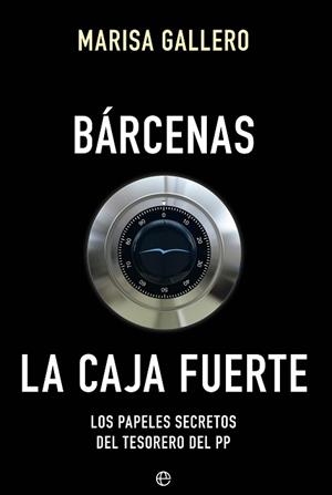 BÁRCENAS. LA CAJA FUERTE | 9788490604557 | GALLERO, MARISA