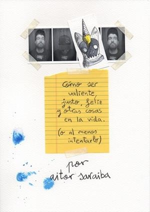 CÓMO SER VALIENTE, JUSTO, FELIZ Y OTRAS COSAS EN LA VIDA (O AL MENOS INTENTARLO) | 9788416489596 | SARAIBA, AITOR