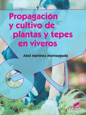 PROPAGACION Y CULTIVO DE PLANTAS Y TEPES EN VIVEROS | 9788490770320 | MARTINEZ, ABEL
