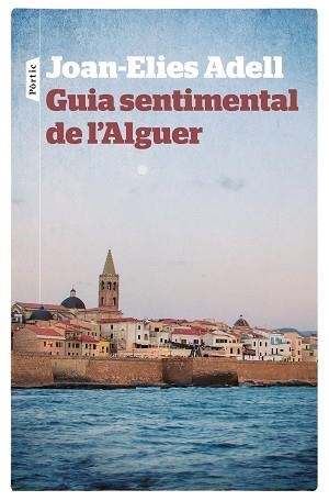 GUIA SENTIMENTAL DE L'ALGUER | 9788498092998 | ADELL PITARCH, JOAN ELIES