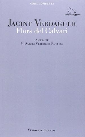 FLORS DEL CALVARI | 9788494458613 | VERDAGUER, JACINT/ VERDAGUER PAJEROLS, M. ÀNGELS (ED.)