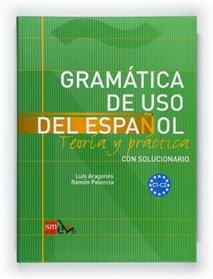 GRAMÁTICA DE USO DEL ESPAÑOL: TEORÍA Y PRÁCTICA C1-C2 | 9788467521092 | RAMÓN PALENCIA