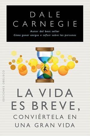 VIDA ES BREVE CONVIERTELA EN UNA GRAN VIDA,LA | 9788497778961 | CARNEGIE,DALE