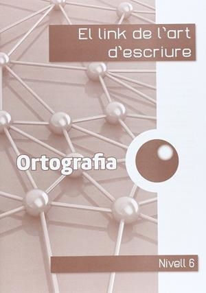 EL LINK DE L'ORTOGRAFIA 6È. | 9788494401107 | CORTS ROVIRA, Mª TERESA / ANTIGA COMAS, TERESA