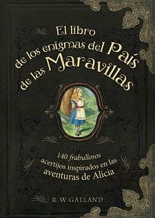 EL LIBRO DE LOS ENIGMAS DEL PAÍS DE LAS MARAVILLAS | 9788415989288 | GALLAND, R.W.