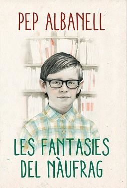FANTASIES DEL NÀUFRAG | 9788490265437 | ALBANELL, PEP