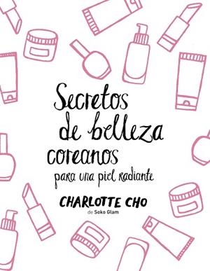 SECRETOS DE BELLEZA COREANOS PARA UNA PIEL RADIANTE | 9788408158547 | CHO, CHARLOTTE