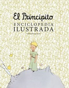 EL PRINCIPITO. ENCICLOPEDIA ILUSTRADA | 9788416489756 | QUILLIEN, CHRISTOPHE