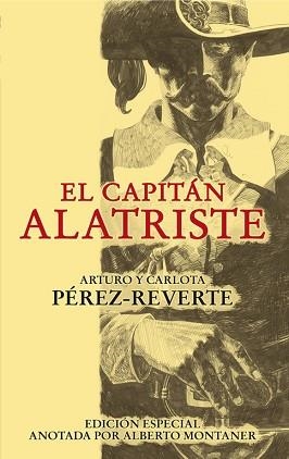 EL CAPITÁN ALATRISTE (EDICIÓN ESPECIAL ANOTADA POR ALBERTO MONTANER) | 9788420474397 | PEREZ-REVERTE, ARTURO