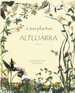 A TUS PLANTAS ALPUJARRA | 9788461154579 | SANDOVAL VIJANDE, ANABEL / DONAT MARTÍN, JULIO