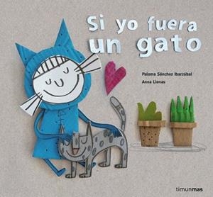 SI YO FUERA UN GATO | 9788408160342 | SÁNCHEZ IBARZABAL, PALOMA