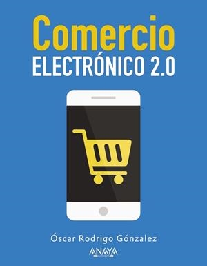 COMERCIO ELECTRÓNICO 2.0 | 9788441535787 | GONZÁLEZ LÓPEZ, ÓSCAR RODRIGO