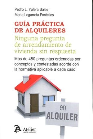 GUÍA PRÁCTICA DE ALQUILERES. NINGUNA PREGUNTA DE ARRENDAMIENTO DE VIVIENDA SIN R | 9788416652068 | YÚFERA SALES, PEDRO / LEGARRETA FONTELLES, MARTA