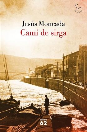 CAMÍ DE SIRGA | 9788429775631 | MONCADA ESTRUGA, JESÚS