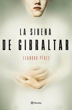 LA SIRENA DE GIBRALTAR | 9788408165132 | PÉREZ, LEANDRO