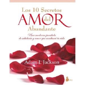 LOS 10 SECRETOS DEL AMOR ABUNDANTE | 9788478088010 | JACKSON, ADAM J.