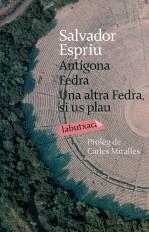 ANTIGONA FEDRA UNA ALTRA FEDRA SI US PLAU | 9788492549016 | ESPRIU, SALVADOR