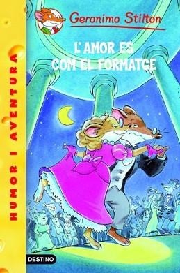 GERONIMO STILTON: L'AMOR ES COM EL FORMATGE | 9788492671267 | STILTON, GERONIMO