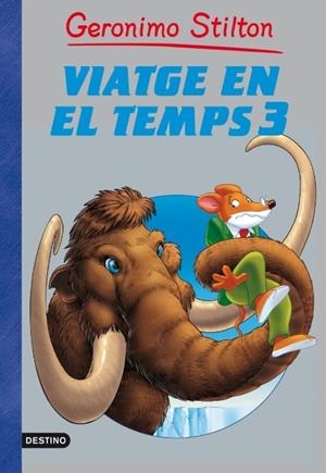 GERONIMO STILTON:VIATGE EN EL TEMPS 3 | 9788499328430 | GERONIMO STILTON