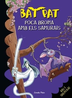 BAT PAT: POCA BROMA AMB ELS SAMURAIS (Nº15) | 9788499322537 | PAVANELLO, ROBERTO / PAT, BAT