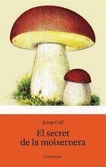 SECRET DE LA MOIXERNERA EL | 9788499322513 | COLL, PEP