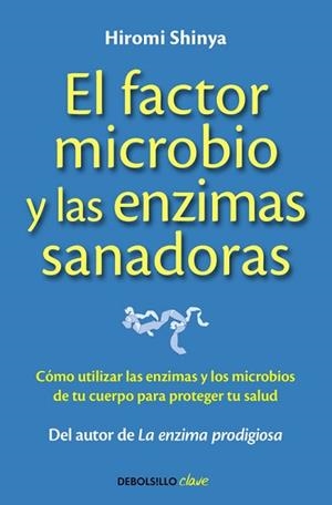 EL FACTOR MICROBIO Y LAS ENZIMAS SANADORAS | 9788490625446 | SHINYA, HIROMI