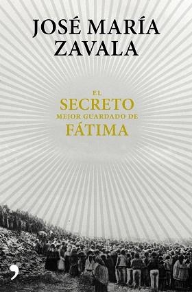 EL SECRETO MEJOR GUARDADO DE FÁTIMA | 9788499985664 | ZAVALA, JOSÉ MARÍA