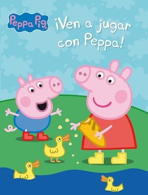 ¡VEN A JUGAR CON PEPPA! PEPPA PIG | 9788401907128