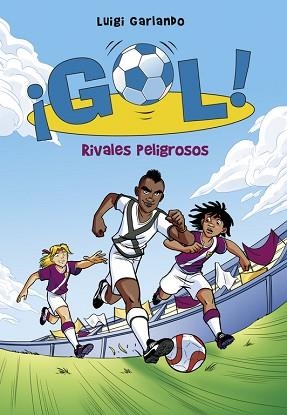 RIVALES PELIGROSOS (SERIE ¡GOL! 38) | 9788490436196 | GARLANDO, LUIGI