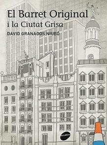 EL BARRET ORIGINAL I LA CIUTAT GRISA | 9788415975021 | GRANADOS, DAVID