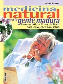 MEDICINA NATURAL PARA LA GENTE MADURA. | 9788430588848 | KEITH SOUTER.
