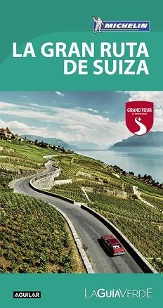 LA GRAN RUTA DE SUIZA (LA GUÍA VERDE 2017) | 9788403516502 | MICHELIN TRAVEL PARTNER