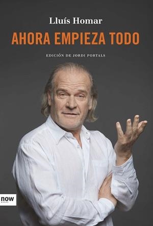 AHORA EMPIEZA TODO | 9788416245529 | HOMAR I TOBOSO, LLUÍS / PORTALS I CASANOVAS, JORDI