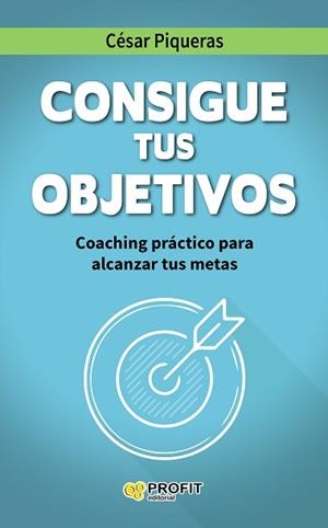 CONSIGUE TUS OBJETIVOS | 9788416115501 | PIQUERAS GÓMEZ DE ALBACETE, CÉSAR
