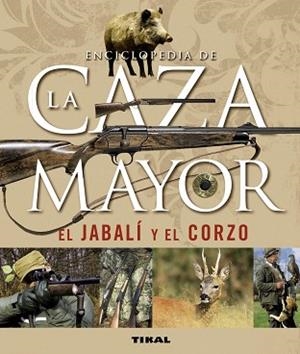 ENCICLOPEDIA DE LA CAZA MAYOR, EL JABALÍ Y EL CORZO | 9788430542390 | CABANAU, LAURENT / VALET, GILBERT