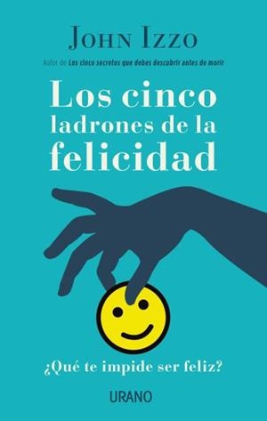 LOS CINCO LADRONES DE LA FELICIDAD | 9788479539689 | IZZO, JOHN