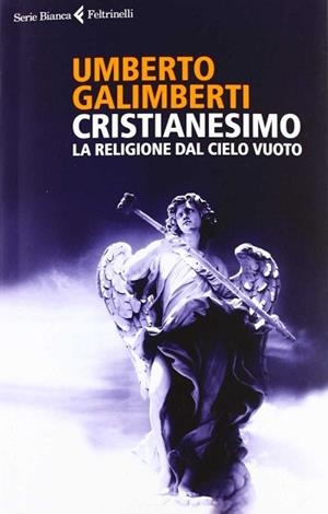 CRISTIANESIMO. LA RELIGIONE DAL CIELO VUOTO | 9788807172229 | GALIMBERTI, UMBERTO