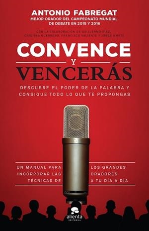 CONVENCE Y VENCERÁS | 9788416253784 | FABREGAT MARIANINI, ANTONIO / VALIENTE MARTÍNEZ, FRANCISCO / WHYTE GARCÍA, JORGE / GUERRERO GALLARDO
