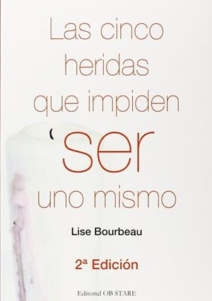 LAS CINCO HERIDAS QUE IMPIDEN SER UNO MISMO | 9788494182693 | BOURBEAU, LISE
