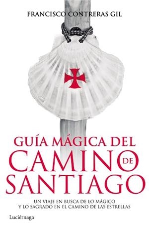GUÍA MÁGICA DEL CAMINO DE SANTIAGO | 9788415864820 | CONTRERAS GIL, FRANCISCO