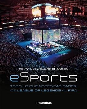 ESPORTS. TODO LO QUE NECESITAS SABER, DE LEAGUE OF LEGENDS AL FIFA | 9788445004784 | CHANSON, REMY