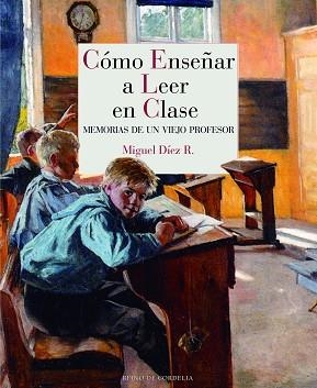 CÓMO ENSEÑAR A LEER EN CLASE | 9788416968145 | DÍEZ [RODRÍGUEZ], MIGUEL