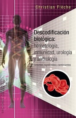 DESCODIFICACIÓN BIOLÓGICA: HEMATOLOGÍA, INMUNOLOGÍA, UROLOGÍA Y ANDROLOGÍA | 9788491112525 | FLÈCHE, CHRISTIAN