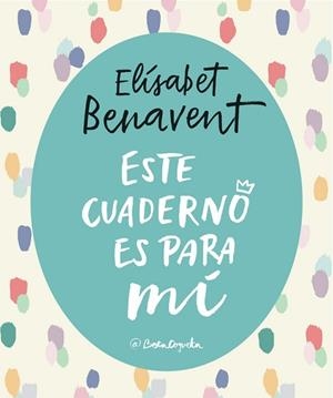 ESTE CUADERNO ES PARA MÍ | 9788403517868 | ELÍSABET BENAVENT